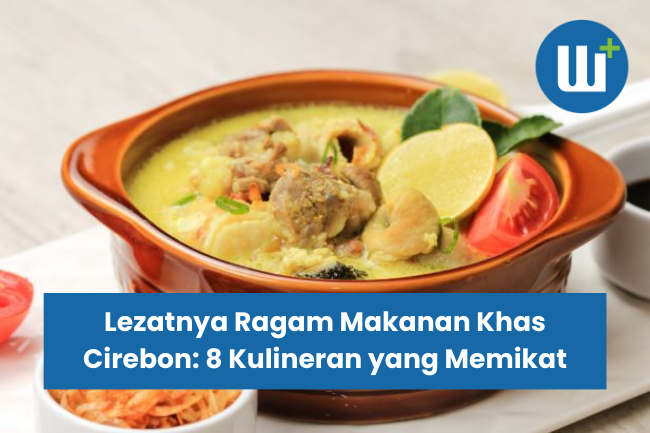 Lezatnya Ragam Makanan Khas Cirebon: 8 Kulineran yang Memikat